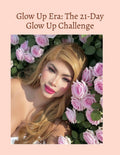 Glow Up Era: The 21-Day Glow Up Challenge